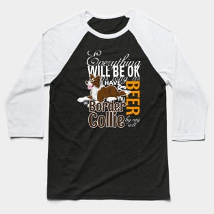 Everything will be ok - BC Brown & Beer Baseball T-Shirt